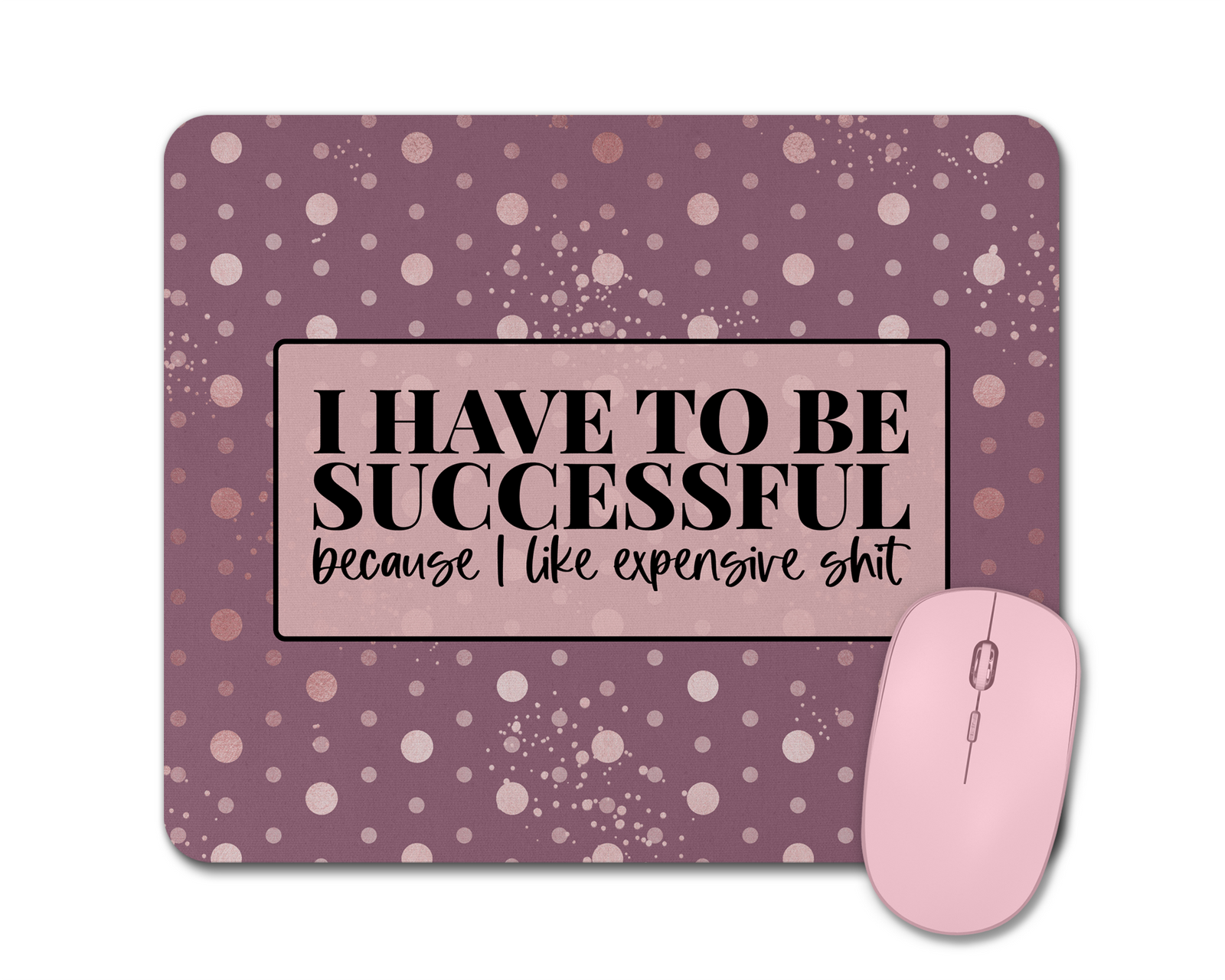 I love Expensive Sh*t Mouse Pad