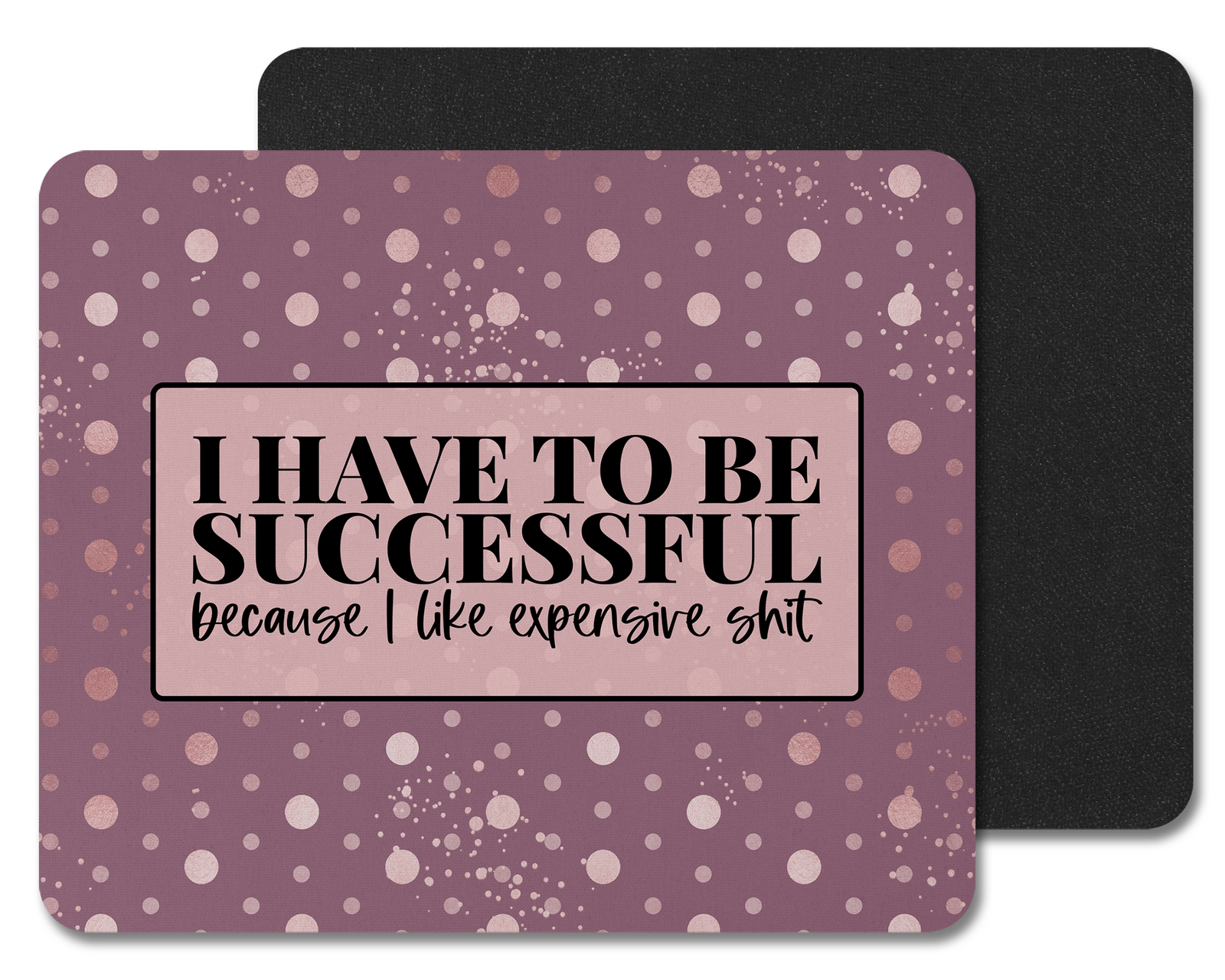 I love Expensive Sh*t Mouse Pad