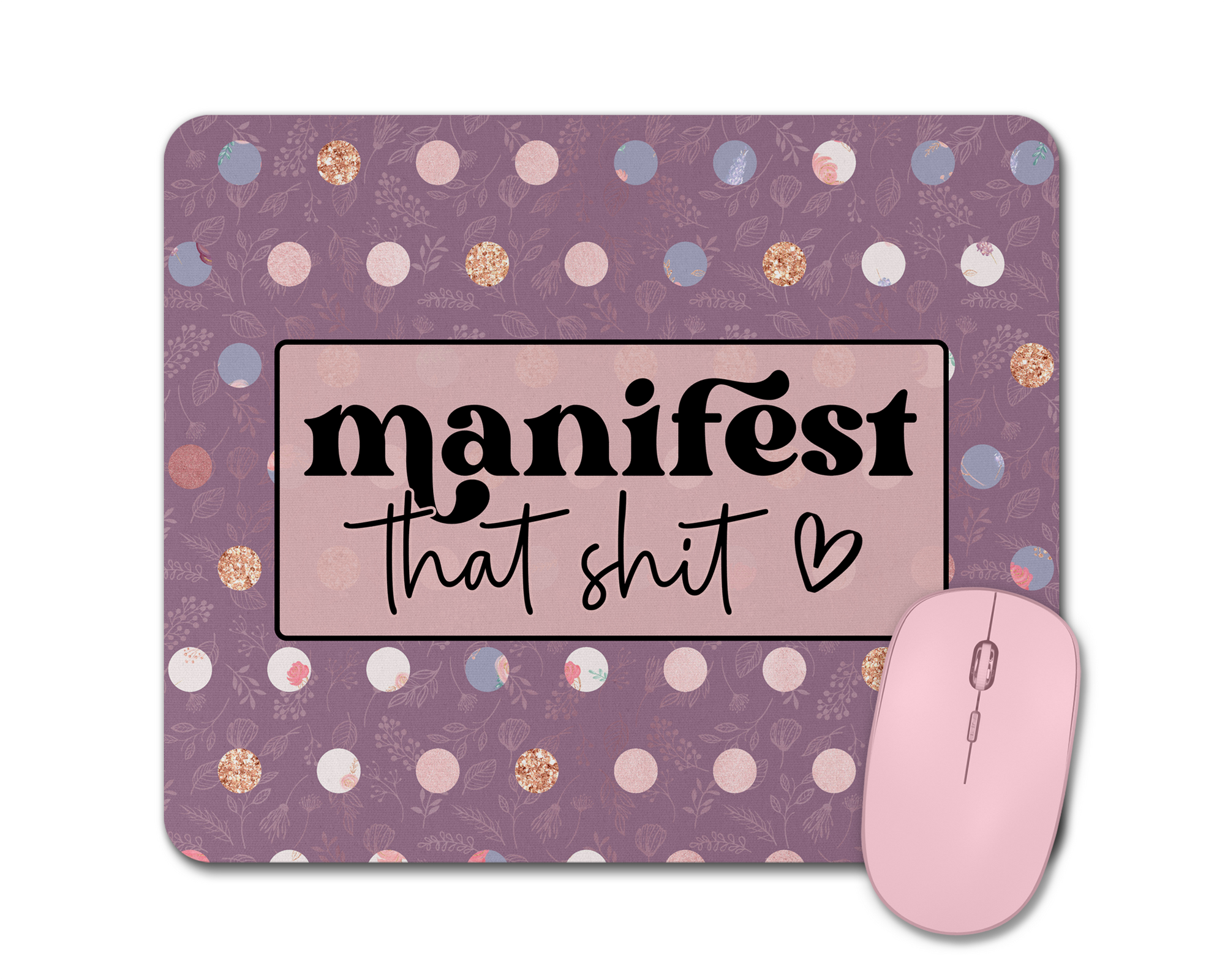 Manifest That Shit Mouse Pad