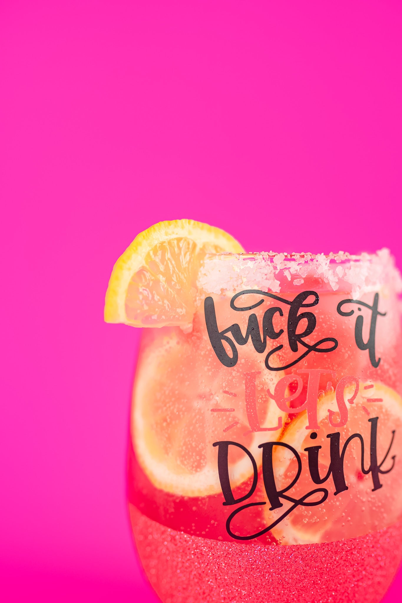 Fuck It Let's Drink Wine Glass