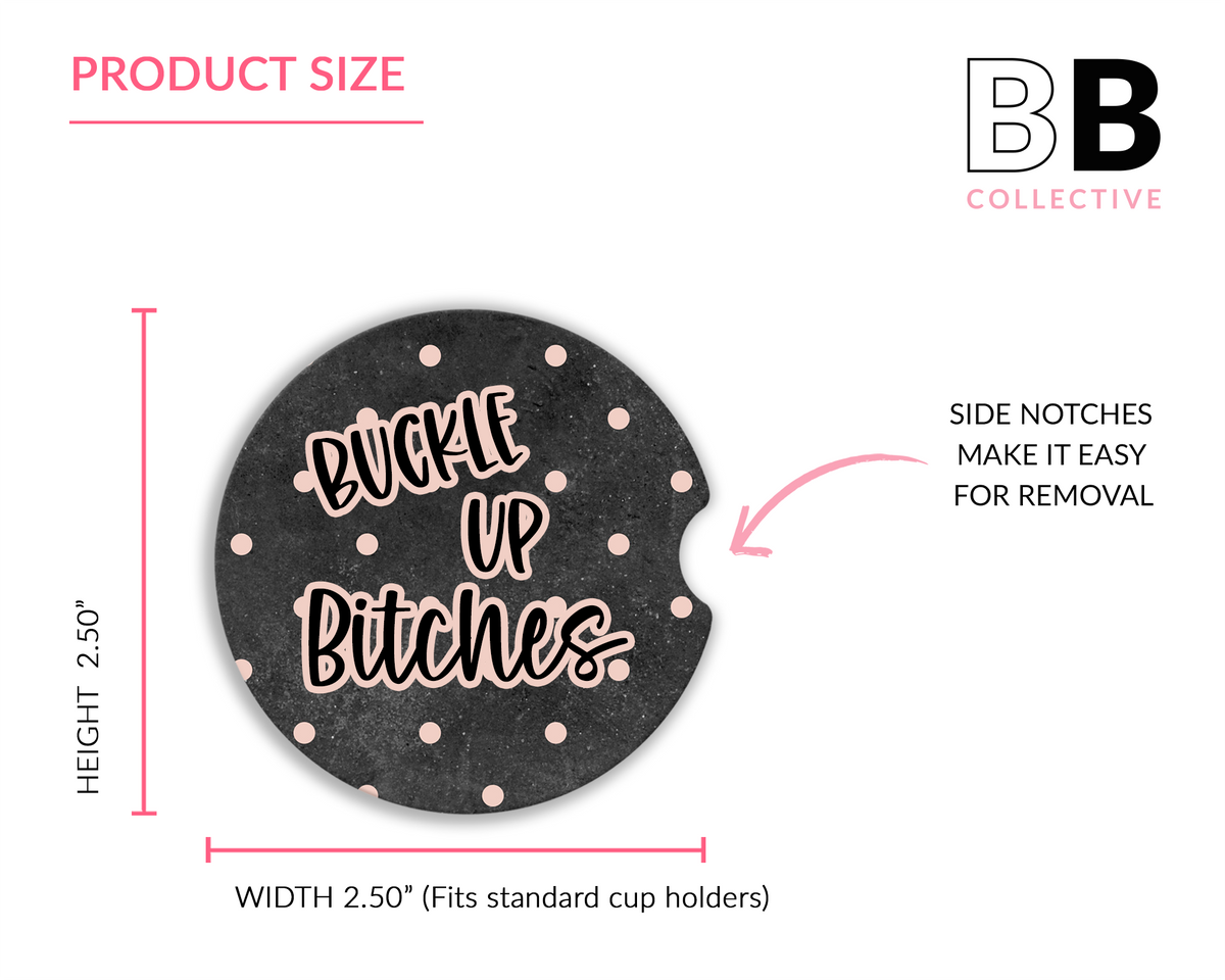 Buckle Up Bitches Ceramic Car Coasters