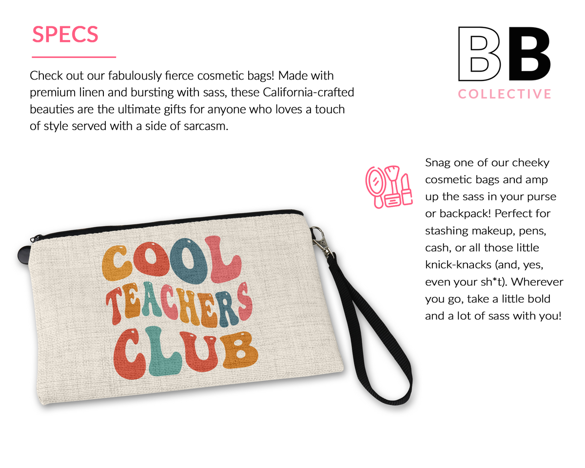 Cool Teachers Club Cosmetic Bag