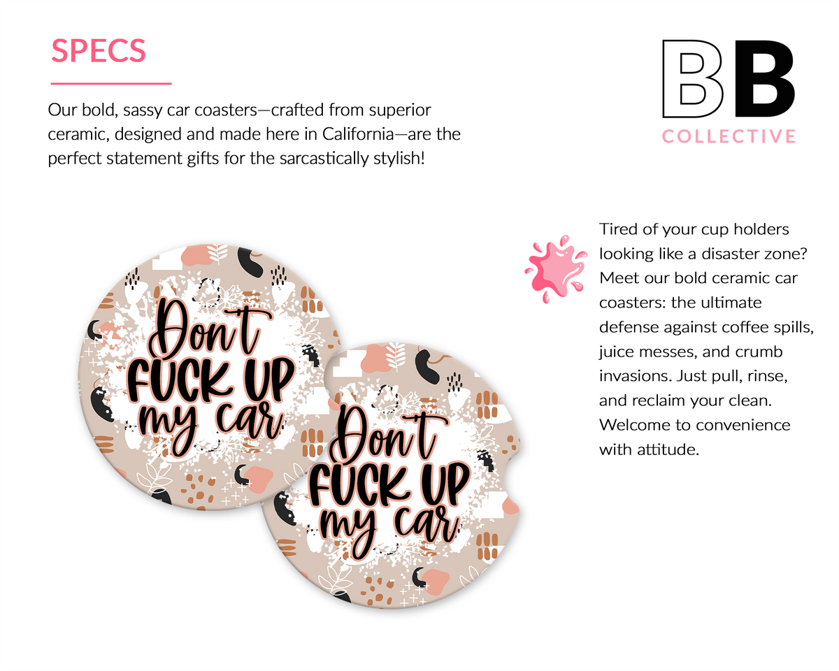 Don&#39;t F*** Up My Car Ceramic Car Coasters