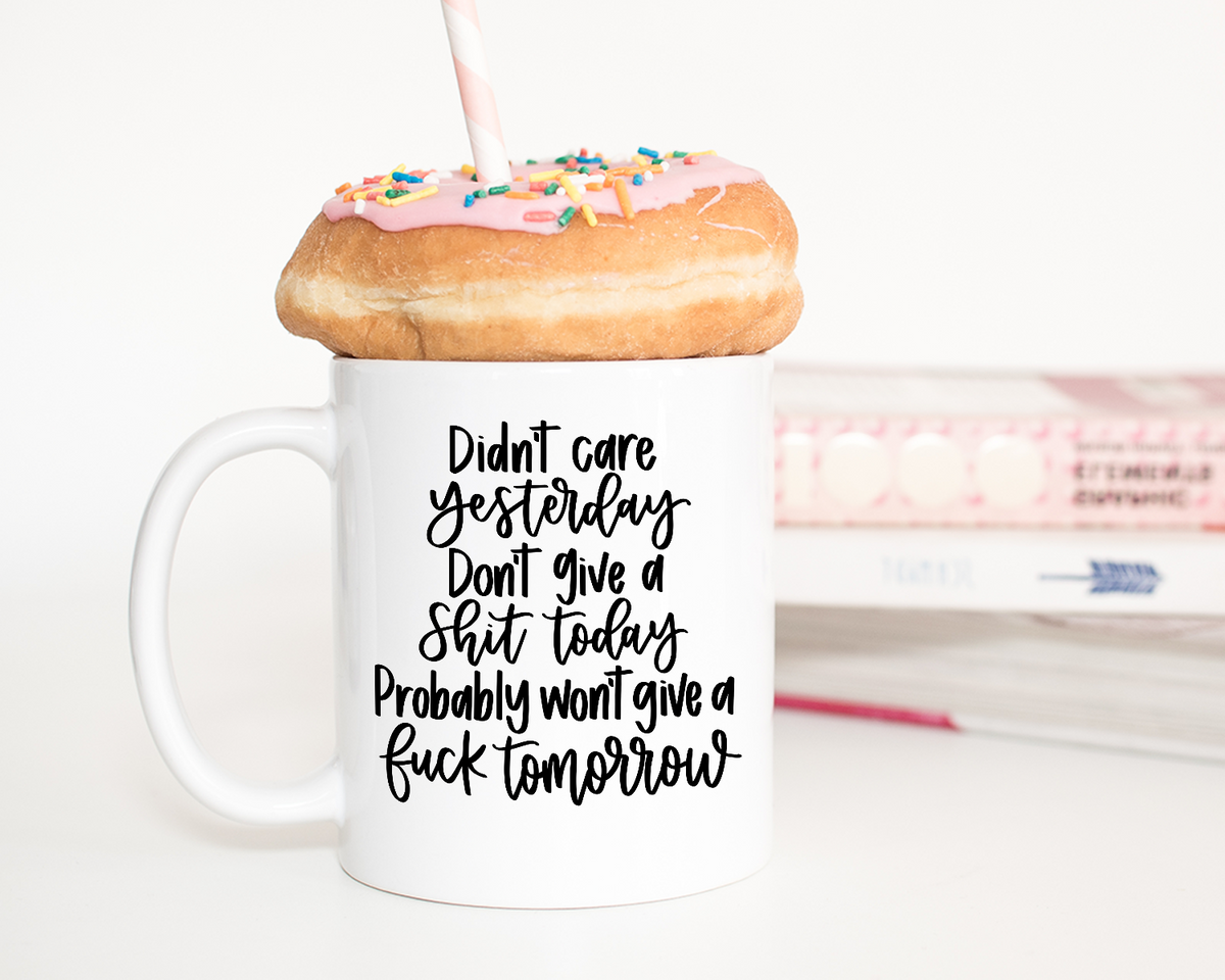Didn&#39;t Care Yesterday Coffee Mug