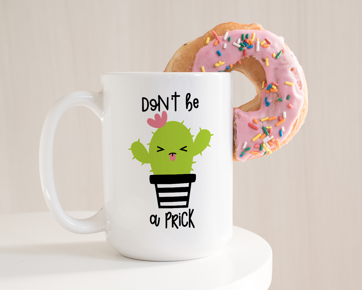Don&#39;t Be a Prick Coffee Mug