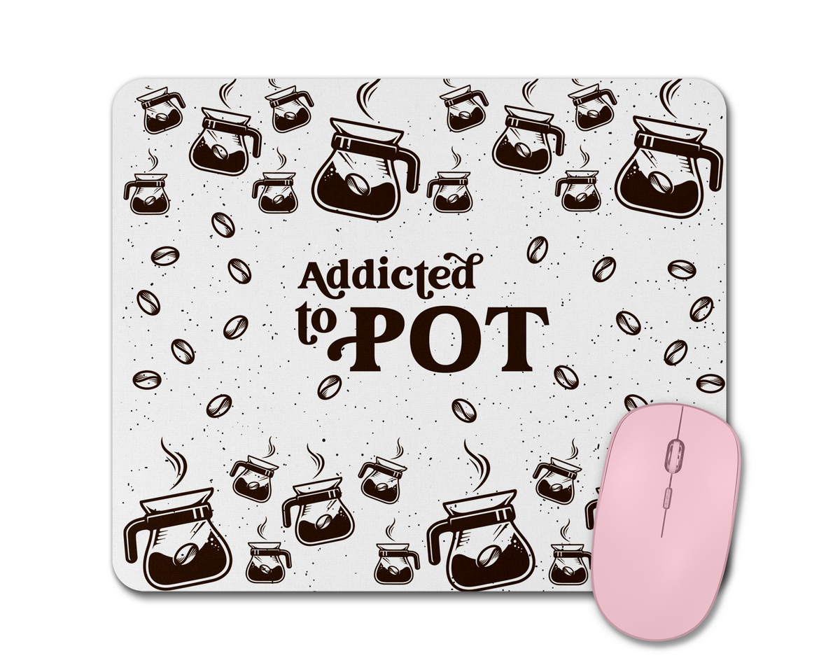 Addicted to Pot Mouse Pad