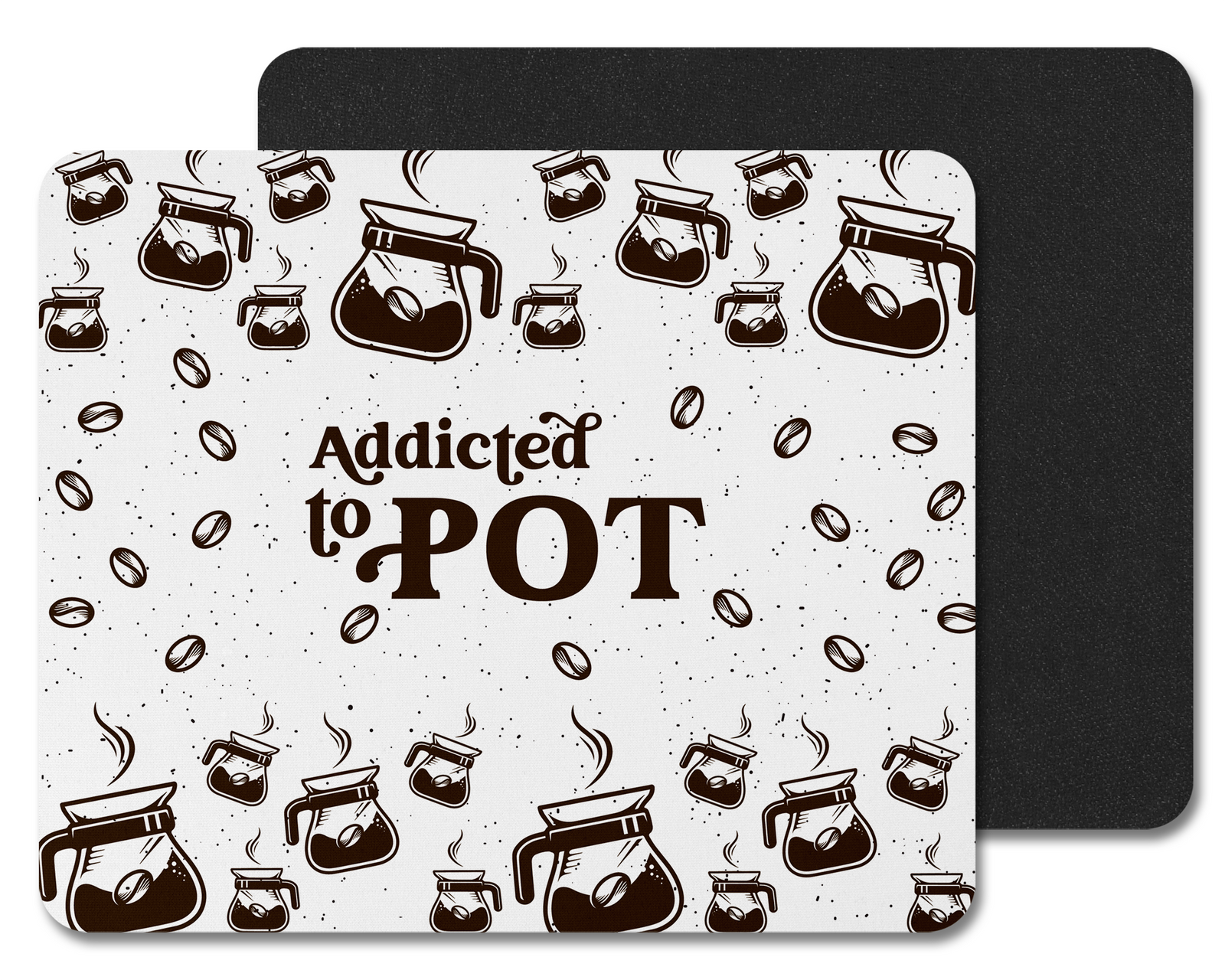 Addicted to Pot Mouse Pad