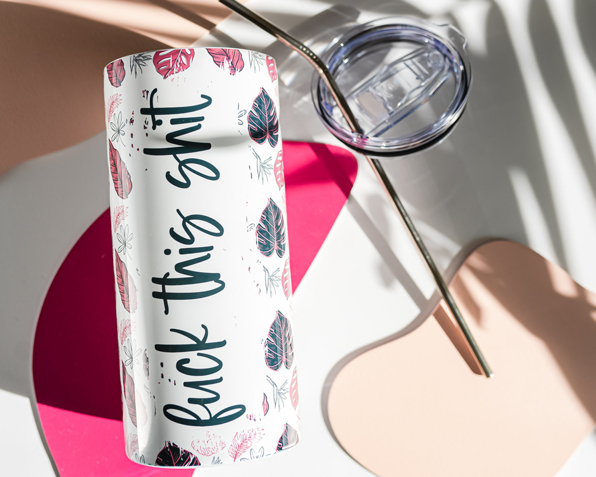 F*** This Sh*t Tumbler