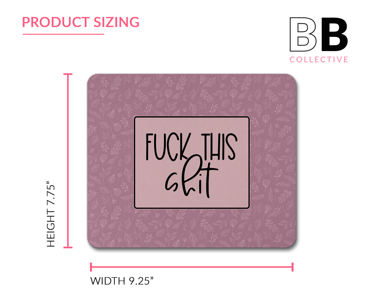 F*** This Sh*t Mouse Pad