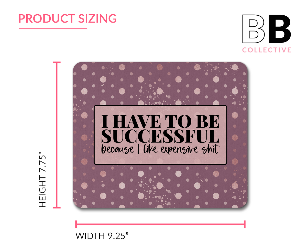 I love Expensive Sh*t Mouse Pad