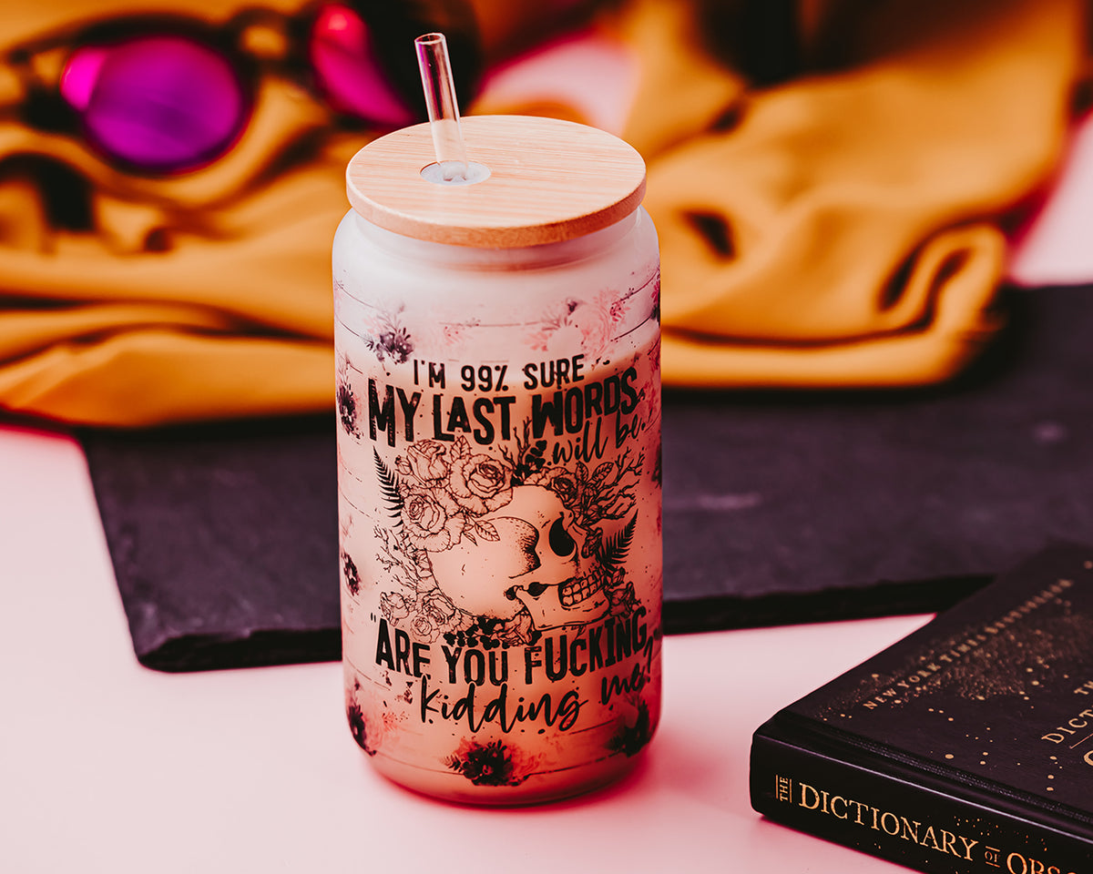 I&#39;m 99% Sure Glass Can Tumbler