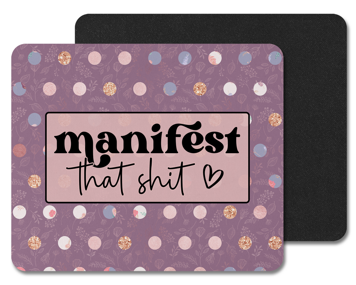 Manifest That Shit Mouse Pad