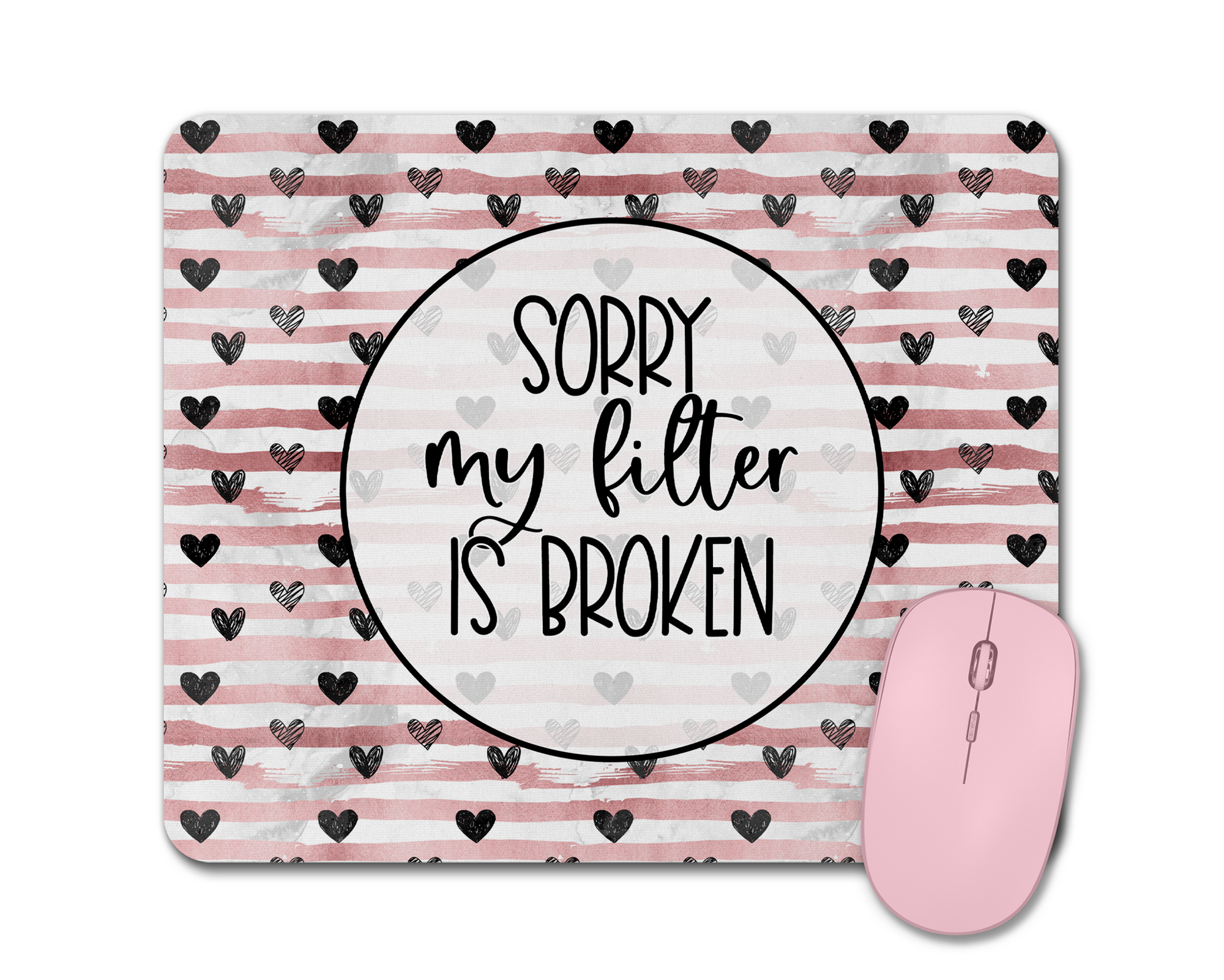 Sorry My Filter Is Broken Mouse Pad