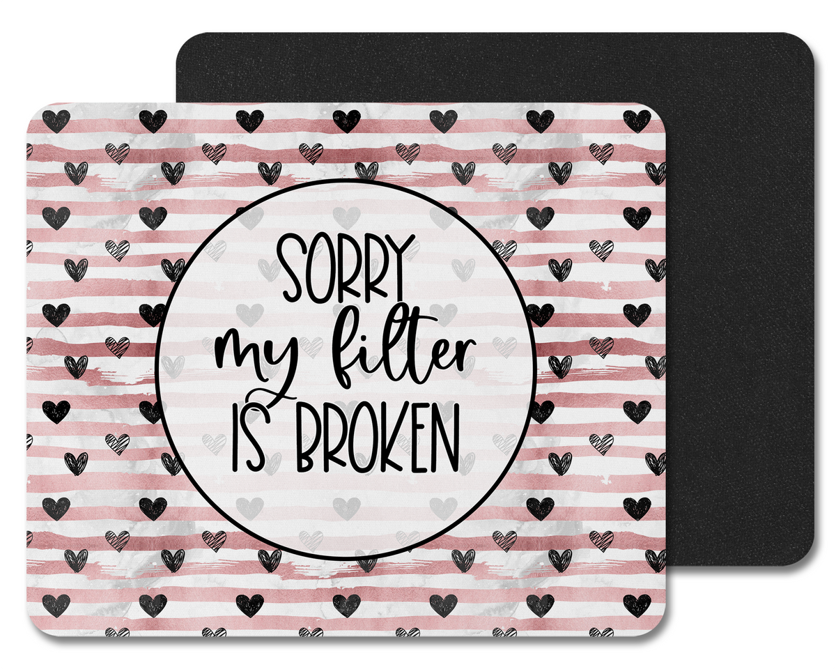Sorry My Filter Is Broken Mouse Pad