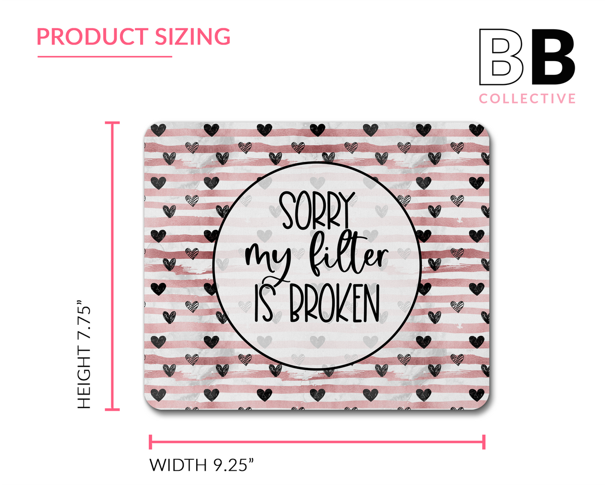 Sorry My Filter Is Broken Mouse Pad