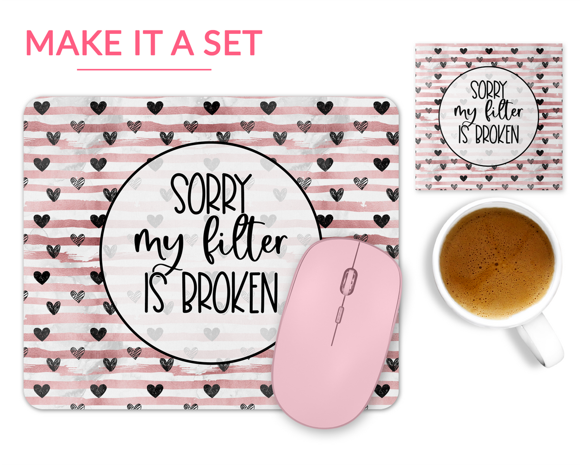 Sorry My Filter Is Broken Mouse Pad