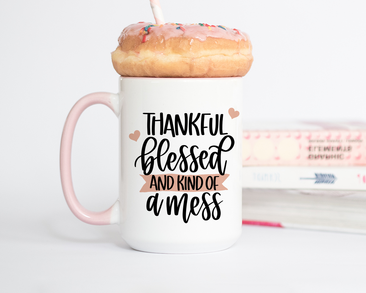 Thankful, Blessed and Kind of A Mess Coffee Mug