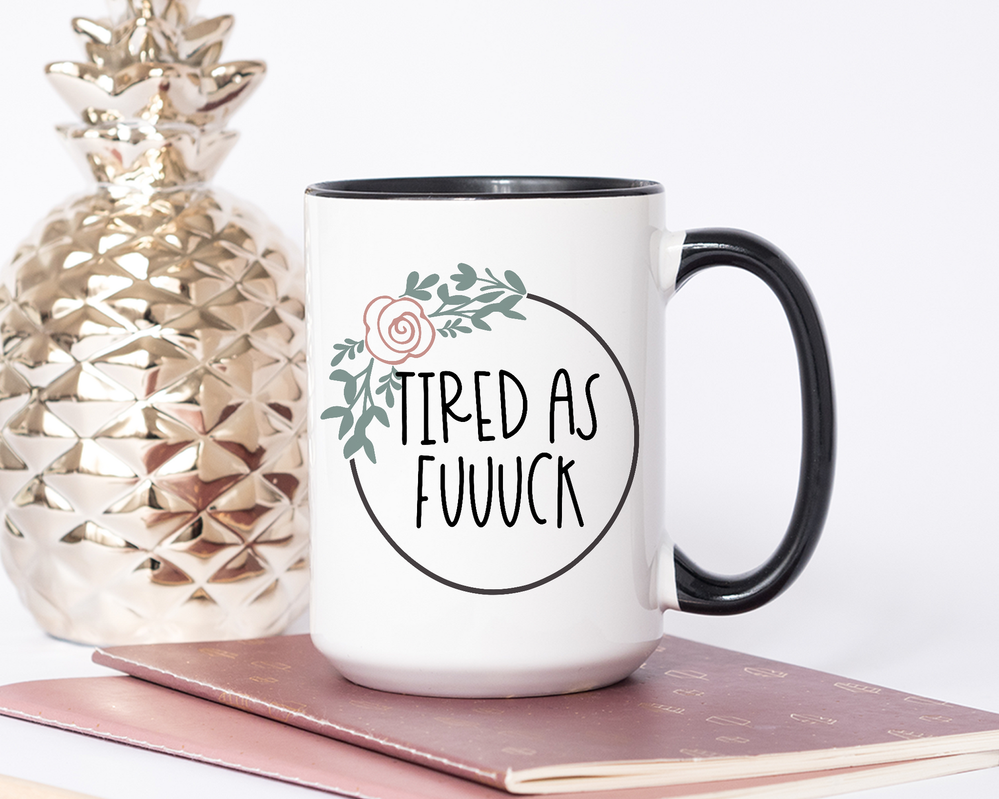 Tired As Fuuuck Coffee Mug