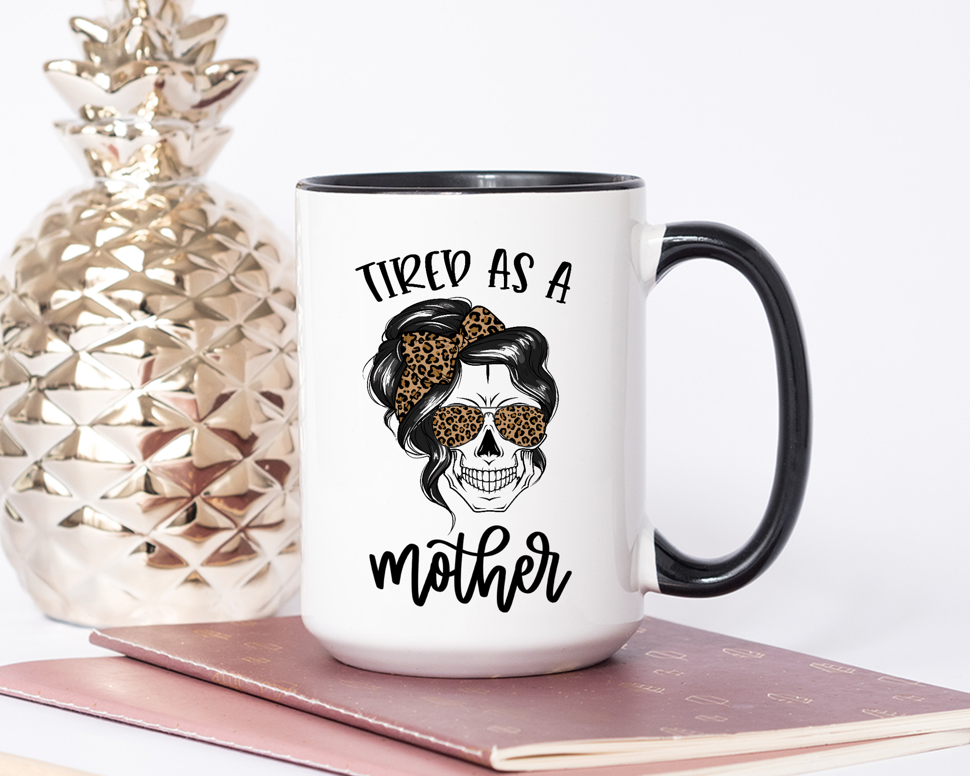 Tired As A Mother Skull Coffee Mug