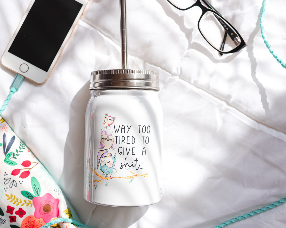 Way Too Tired Mason Jar Tumbler