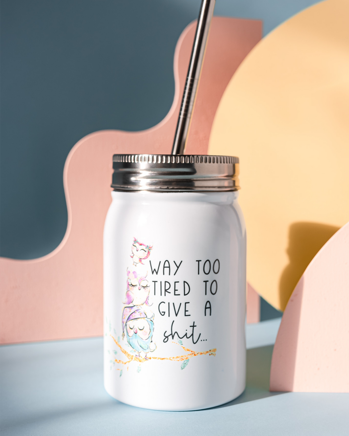 Way Too Tired Mason Jar Tumbler