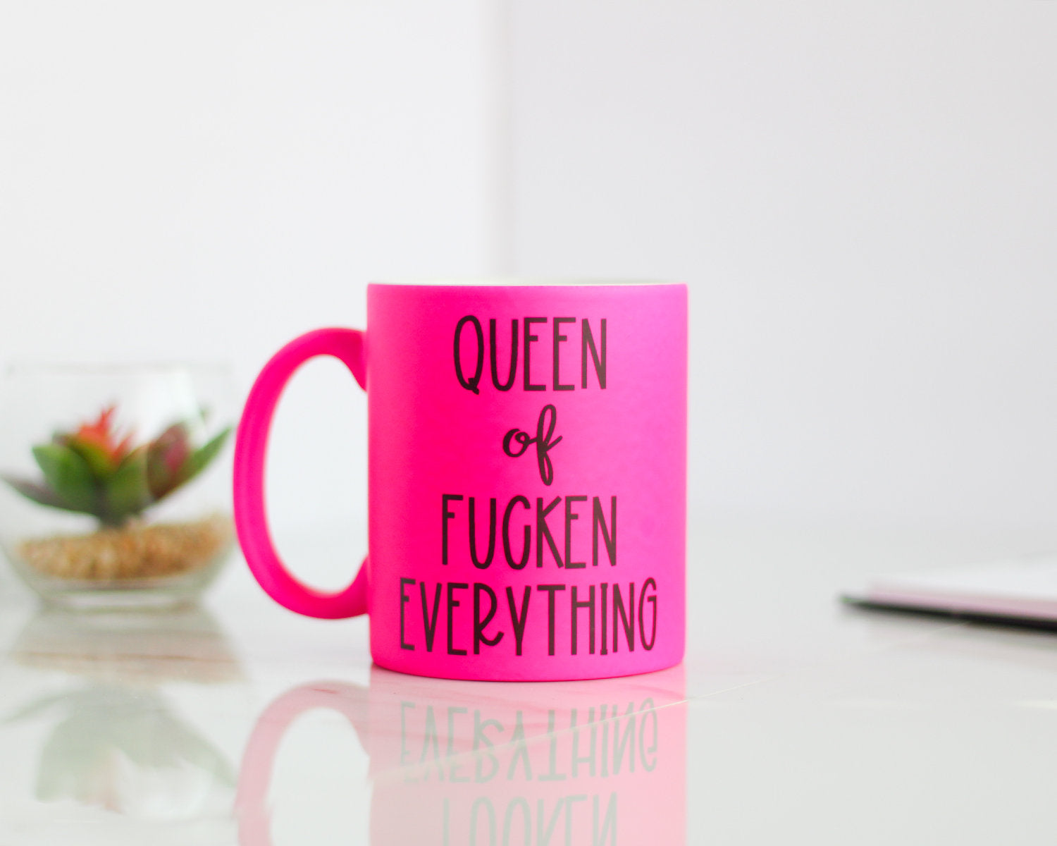 Queen of Fucking Everything Coffee Mug
